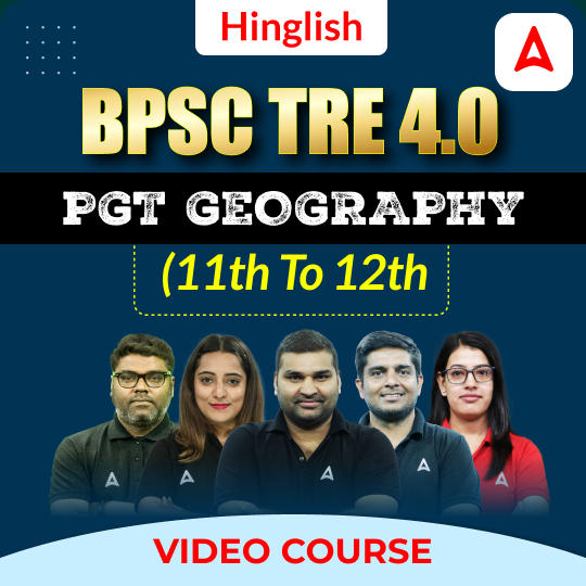 BPSC TRE 4.0 PGT GEOGRAPHY (11th to 12th) | Video Course by ADDA 247