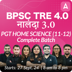 BPSC TRE 4.0 | नालंदा 3.0 | PGT HOME SCIENCE (11-12) | COMPLETE BATCH | LIVE + RECORDED CLASSES BY ADDA 247