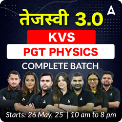 तेजस्वी 3.0 | KVS PGT PHYSICS | COMPLETE BATCH | ONLINE LIVE + RECORDED CLASSES BY ADDA 247