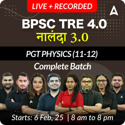 BPSC TRE 4.0 | नालंदा 3.0 | PGT PHYSICS (11-12) | COMPLETE BATCH | LIVE + RECORDED CLASSES BY ADDA 247