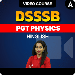 DSSSB PGT PHYSICS | Hinglish | Video Course by ADDA247