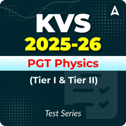 KVS PGT Physics (Tier I & II) Mock Test 2025