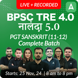 BPSC TRE 4.0 | नालंदा 5.0 | PGT SANSKRIT (11-12) | COMPLETE BATCH | LIVE + RECORDED CLASSES BY ADDA 247