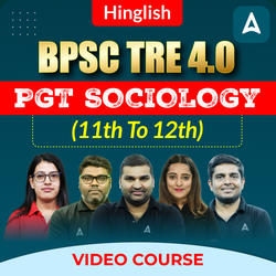 BPSC TRE 4.0 PGT SOCIOLOGY (11th to 12th) | Video Course by ADDA 247