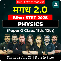 मगध 2.0 | Bihar STET 2025 | PHYSICS (Paper-2 Class: 11th, 12th) Complete Batch | Online Live + Recorded Classes by Adda 247