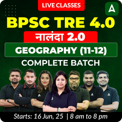 BPSC TRE 4.0 | नालंदा 2.0  | GEOGRAPHY (11-12) | COMPLETE BATCH | LIVE + RECORDED CLASSES BY ADDA 247