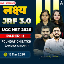 लक्ष्य JRF 3.0 | UGC NET 2026 | Paper -1 Foundation Batch (Jun 2026 Attempt) I Online Live + Recorded Classes by Adda247
