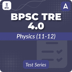 BPSC TRE 4.0 Physics (11-12) Mock Test