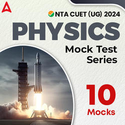CUET 2024 PHYSICS Mock Test Series I Online Test Series By Adda247