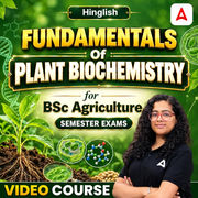 Fundamentals of Plant Biochemistry for BSc Agriculture Semester Exams | Video Course by Adda247