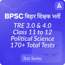 BPSC TRE 3.0 and 4.0 Political Science Mock Test Series for Class 11 to 12, Bilingual Mock Tests by Adda247
