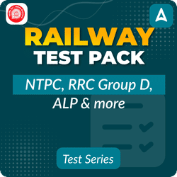 Railway Test Pack for RRB NTPC, RRB Group D, RRB ALP, RPF & Others 2024-25 Online Test Series By Tamil Adda247