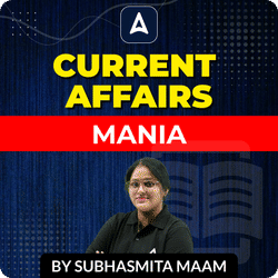 Current Affairs Mania By Subhasmita Maam By Adda 247