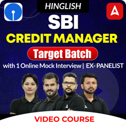 SBI Credit Manager | Target Batch with 1 Online Mock Interview with EX- PANELIST | Video Course by Adda247