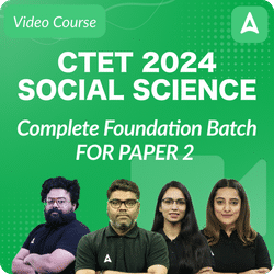 CTET 2024 | COMPLETE FOUNDATION BATCH FOR PAPER 2 | SOCIAL SCIENCE | Recorded Video Course by Adda247