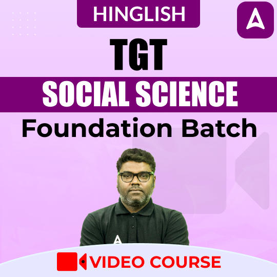 TGT SOCIAL SCIENCE | Foundation Batch | Video Course by Adda247