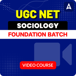 UGC NET SOCIOLOGY FOUNDATION BATCH | Video Course by Adda247