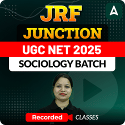 JRF JUNCTION I UGC NET 2025 SOCIOLOGY BATCH | RECORDED CLASSES BY ADDA247