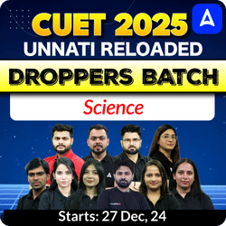 CUET 2025- Unnati Reloaded- SCIENCE- DROPPERS BATCH | CUET UG Online Coaching by Adda247