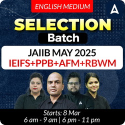 Selection Batch | JAIIB MAY 2025 | IEIFS+PPB+AFM+RBWM | English Medium | Online Live + Recorded Classes Adda 247