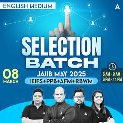 Selection Batch | JAIIB MAY 2025 | IEIFS+PPB+AFM+RBWM | English Medium | Online Live + Recorded Classes Adda 247