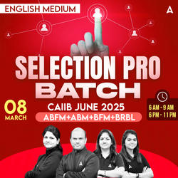 Selection Pro Batch | CAIIB JUNE 2025 | ABFM+ABM+BFM+BRBL | English Medium | Online Live Classes by Adda 247