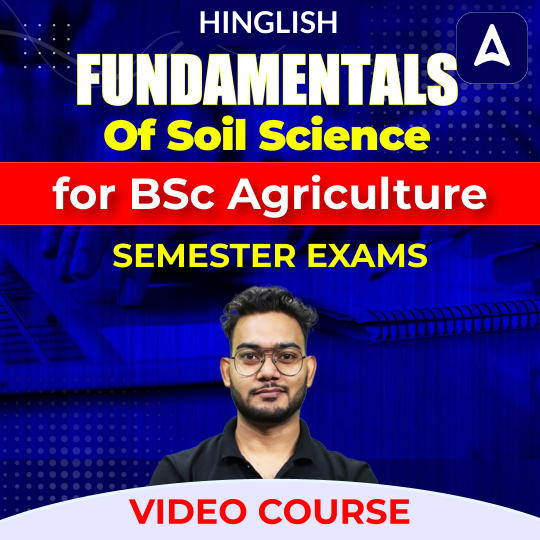 Fundamentals of Soil Science for BSc Agriculture Semester Exams | Video Course by Adda247