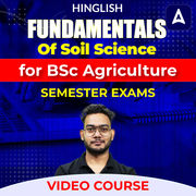 Fundamentals of Soil Science for BSc Agriculture Semester Exams | Video Course by Adda247