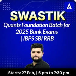 Swastik | Quants Foundation Batch for 2025 Bank Exams | IBPS SBI RRB | Online Live Classes by Adda 247