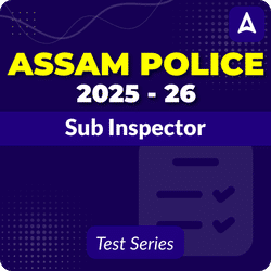 Assam Police SI Mock Test 2025 - 26