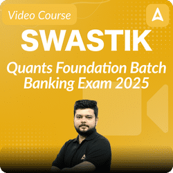 Swastik Quants Foundation Batch | Banking Exam 2025 | Video Course By Adda247