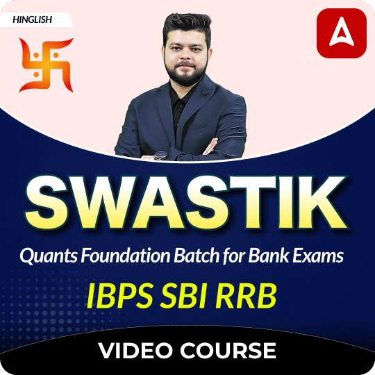 Swastik | Quants Foundation Batch for Bank Exams | IBPS SBI RRB | Video Course by Adda247