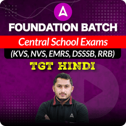 Foundation Batch | Central School Exams (KVS, NVS, EMRS, DSSSB, RRB) | TGT HINDI | Online Live Classes by Adda 247