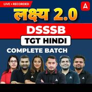 लक्ष्य 2.0 | DSSSB Hindi TGT Complete Batch 2025 | Online Live + Recorded Classes With Test Series by Adda247