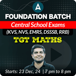 Foundation Batch | Central School Exams (KVS, NVS, EMRS, DSSSB, RRB) | TGT MATHS | Online Live Classes by Adda 247