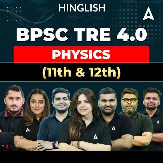 BPSC TRE 4.0 | PHYSICS (11th & 12th) | Complete Video Course by Adda247