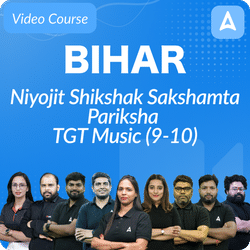 Bihar Niyojit Shikshak Sakshamta Pariksha | TGT MUSIC (9-10) | Video Course by Adda247