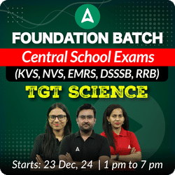 Foundation Batch | Central School Exams (KVS, NVS, EMRS, DSSSB, RRB) | TGT SCIENCE | Online Live Classes by Adda 247