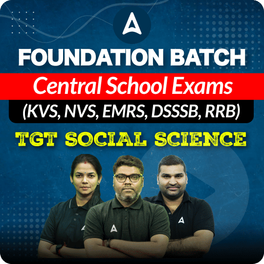 Foundation Batch | Central School Exams (KVS, NVS, EMRS, DSSSB, RRB) | TGT SOCIAL SCIENCE | Online Live Classes by Adda 247