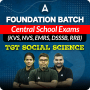 Foundation Batch | Central School Exams (KVS, NVS, EMRS, DSSSB, RRB) | TGT SOCIAL SCIENCE | Online Live Classes by Adda 247