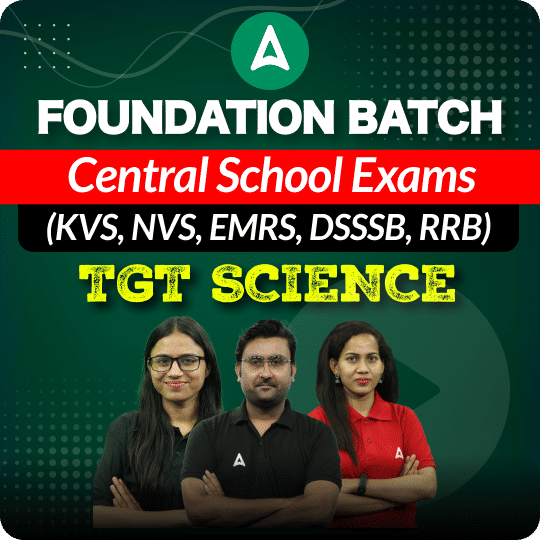 Foundation Batch | Central School Exams (KVS, NVS, EMRS, DSSSB, RRB) | TGT SCIENCE | Online Live Classes by Adda 247