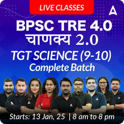 BPSC TRE 4.0 | चाणक्य 2.0 | TGT SCIENCE (9-10) | COMPLETE BATCH | LIVE + RECORDED CLASSES BY ADDA 247