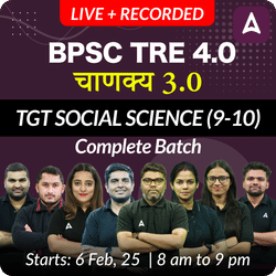 BPSC TRE 4.0 | चाणक्य 3.0 | TGT SOCIAL SCIENCE (9-10) | COMPLETE BATCH | LIVE + RECORDED CLASSES BY ADDA 247