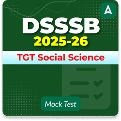 DSSSB TGT Social Science Mock Test 2025-26