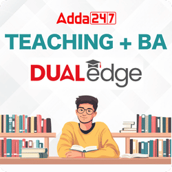 Teaching + BA Dual Edge | Degree with Teaching Job Preparation | Online Live Classes by Adda 247