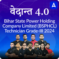 वेदान्त-  Vedanta 4.0 Bihar State Power Holding Company Limited (BSPHCL) Technician Grade-III 2024 Foundation with Final Selection Batch | Online Live Classes by Adda 247