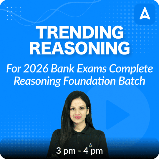 Trending Reasoning | Foundation Batch for 2026 Bank Exams | Pre + Mains | Online Live Classes by Adda 247
