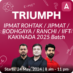 Triumph IPMAT ROHTAK / JIPMAT / BODHGAYA / RANCHI / IIFT KAKINADA 2025 Batch | Online Live Classes By Adda247