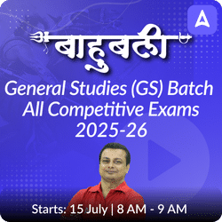 BAHUBALI General Studies (GS) Live Batch 2025-26 for All Competitive Exams Based on Latest Syllabus | Online Live Classes by Adda 247