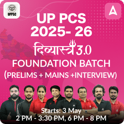 UPPCS Foundation 2025- 26 Online Coaching ( P2I) दिव्यास्त्र 3.0 Batch Based on the Latest Exam Pattern by Adda247 PCS